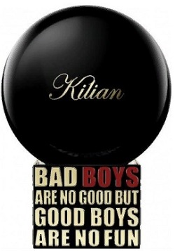  Bad Boys Are No Good But Good Boys Are No Fun  by Kilian (             )